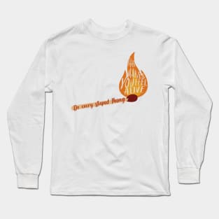 Do every stupid thing that makes you feel alive Long Sleeve T-Shirt